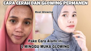 CARA PALING AMPUH GLOW UP DALAM 7 HARI DENGAN CARA ALAMI DAN LOW BUDGET [upl. by Shotton60]