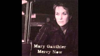 Mary Gauthier  Mercy Now Audio [upl. by Sianna327]