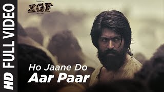 Full Video Song  Ho Jaane Do Aar Paar  KGF  Yash  Srinidhi Shetty  Ravi Basrur [upl. by Pauletta]