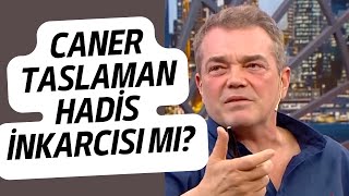 Caner Taslaman Hadisleri İnkar mı Ediyor [upl. by Sianna673]