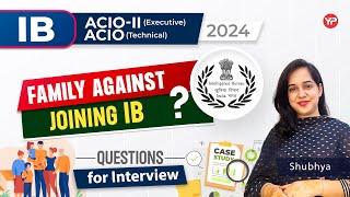 Family against joining IB  Case studies Questions for Interview of IB ACIO Technical amp Executive [upl. by Manvel671]