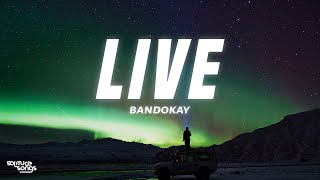 Bandokay  Live Lyrics [upl. by Naujd784]