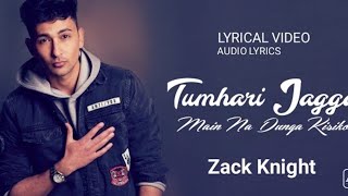 Mohabbat ab main Na karunga Kisiko  Lyrics  Zack Knight  Hindi Song  Audio and Lyrics [upl. by Omer]