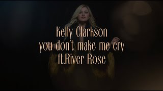 Kelly Clarkson  you dont make me cry feat River Rose Official Lyric Video [upl. by Ariet]