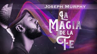 Joseph Murphy  LA MAGIA DE LA FE Audiolibro Completo en Español [upl. by Marguerite865]