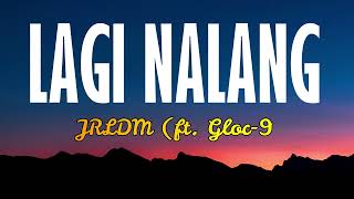 Lagi Na Lang  JRLDM Featuring Gloc9 [upl. by Aisya]