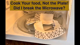 Cook your Food not the Plate Did I break the Microwave [upl. by Mcneely]