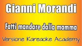 Gianni Morandi  Fatti Mandare dalla Mamma Versione Karaoke Academy Italia [upl. by Akiras]