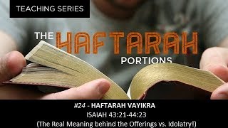 24 Haftarah Vayikra  The Real Meaning behind the Sacrifices and Offerings vs Idolatry [upl. by Abe]