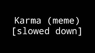 Karma meme slowed down for edgy memes [upl. by Ihteerp836]