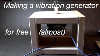 Making a vibration generator for free almostfrom fizzicsorg [upl. by Ris938]