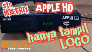 stb MATRIX APPLE HD hanya stuck di LOGO gagal booting mroplokothok2888 [upl. by Wootten]