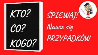 Naucz się przypadków Jak nauczyć się odmiany przez przypadki Śpiewaj Piosenka o przypadkach [upl. by Oruhtra761]