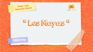 4º BÁSICOHISTORIA  Los Mayas [upl. by Lac444]