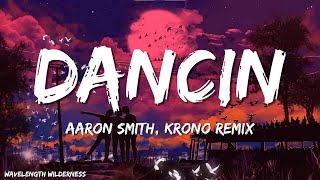 Aaron Smith  Dancin KRONO Remix  Lyrics [upl. by Nasus]