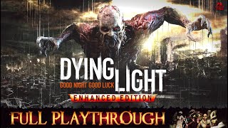 Dying Light  Enhanced Edition  Full Game Longplay Walkthrough No Commentary [upl. by Lankton]