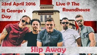 Missing Andy  Slip Away Live at The Roundhouse 23 April 2016 St Georges Day [upl. by Soluk]