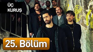 Üç Kuruş 25 Bölüm [upl. by Asiela]