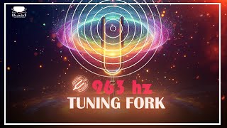 963 Hz Tuning Fork Healing Frequency Connect To Devine Energy and Awaken Your Intuition [upl. by Botsford759]