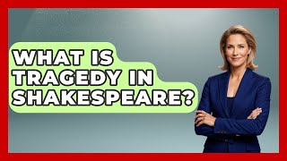 What Is Tragedy In Shakespeare  Tales And Texts [upl. by Casilda]