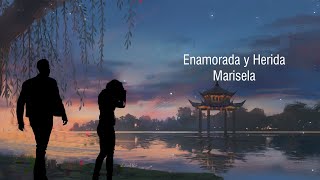 Enamorada y HeridaMarisela Letra [upl. by Waldon]