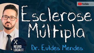 ESCLEROSE MÚLTIPLA Vídeo Aula  Dr Euldes Mendes  Neurologia BR [upl. by Joycelin]