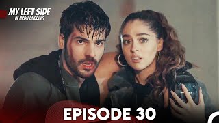 My Left Side Episode 30 Urdu Dubbed [upl. by Ybot]