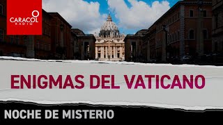 Noche de misterio Enigmas del Vaticano  Caracol Radio [upl. by Zoila]