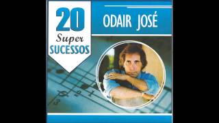 ODAIR JOSÉ  20 Super Sucessos [upl. by Nehttam]