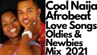 Cool Naija Afrobeat love songs MixOldies and New Top Afrobeat Jamz Best Afrobeat Hits Nonstop 2021 [upl. by Adnulahs]