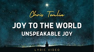 Chris Tomlin  Joy to the World unspeakable Joy  Lyrics [upl. by Tamer242]