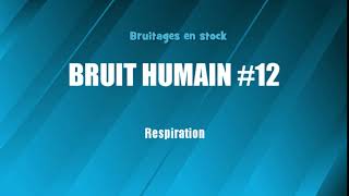 BRUIT HUMAIN 12 Respiration bruitage gratuit [upl. by Vaish643]