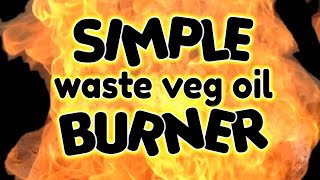 SIMPLE Waste Oil Burner guide  by VOGMAN [upl. by Zitvaa]