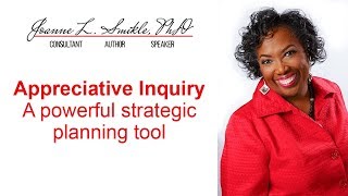 Appreciative Inquiry…a powerful strategic planning tool [upl. by Belshin]