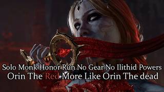 Solo Monk Orin The Red  Honor Mode No Gear No Ilithid Powers [upl. by Kirtap]