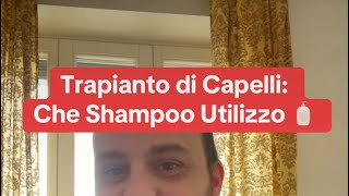 Trapianto di Capelli Quale Shampoo Sto Usando per Mantenere i Risultati 🧴 [upl. by Eniotna]