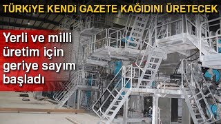 Türkiye Kendi Gazete Kağıdını Üretecek [upl. by Ial]