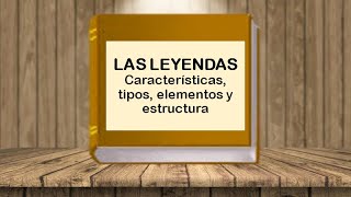 Las Leyendas características tipos elementos y estructura con ejemplos [upl. by Jessalyn]