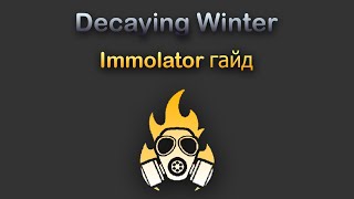 Decaying Winter гайд Immolator [upl. by Yro]