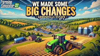 WE MADE SOME BIG CHANGES  Greenhills Estate  FS22 Ep 9 [upl. by Morette134]