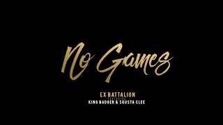 No Games  Ex Battalion ft King Badger ✘ Skusta Clee Prod by The union beats [upl. by Clive]