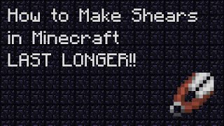 How to Make Shears in Minecraft LAST LONGER with Unbreaking III [upl. by Rumilly]