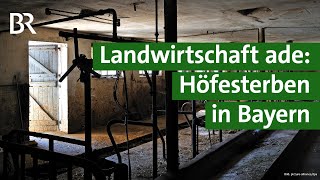 Höfesterben in Bayern Warum kleine Landwirte ihren Bauernhof aufgeben  Unser Land  BR [upl. by Seaton]