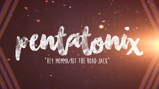 PENTATONIX  HEY MOMMAHIT THE ROAD JACK LYRICS [upl. by Uchida620]