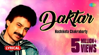 Daktar with lyrics  Nachiketa Chakraborty  Best Of Nachiketa  HD Song [upl. by Annodal]