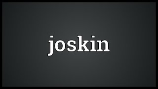 Joskin Meaning [upl. by Aliek260]