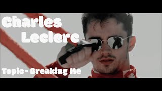 Charles Leclerc  Topic  Breaking Me [upl. by Atig]