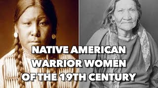 Native American Warrior Women of the 19th Century [upl. by Imrots636]