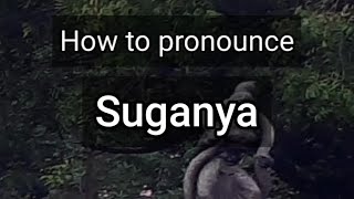 How to Pronounce Suganya [upl. by Neleag]