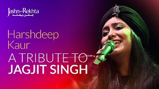 A Tribute To Jagjit Singh  Ghazal Medley  Harshdeep Kaur  JashneRekhta [upl. by Arikal296]